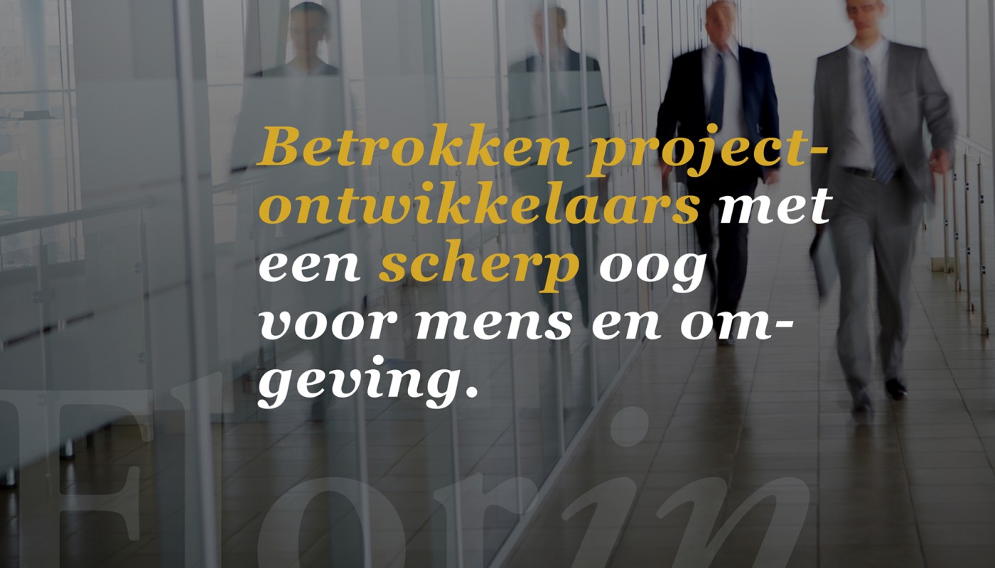 Betrokken projectontwikkelaars met een scherp oog voor mens en omgeving.